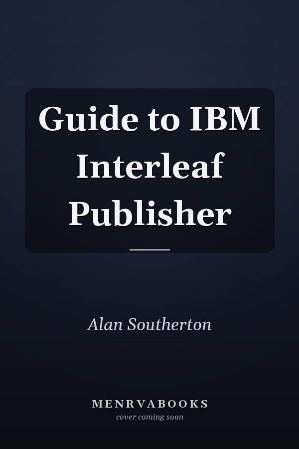 Guide to IBM Interleaf Publisher