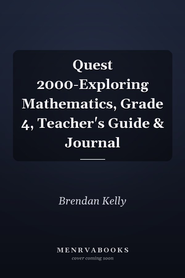 Quest: Exploring Mathematics, Grade 4, Teacher's Guide & Journal