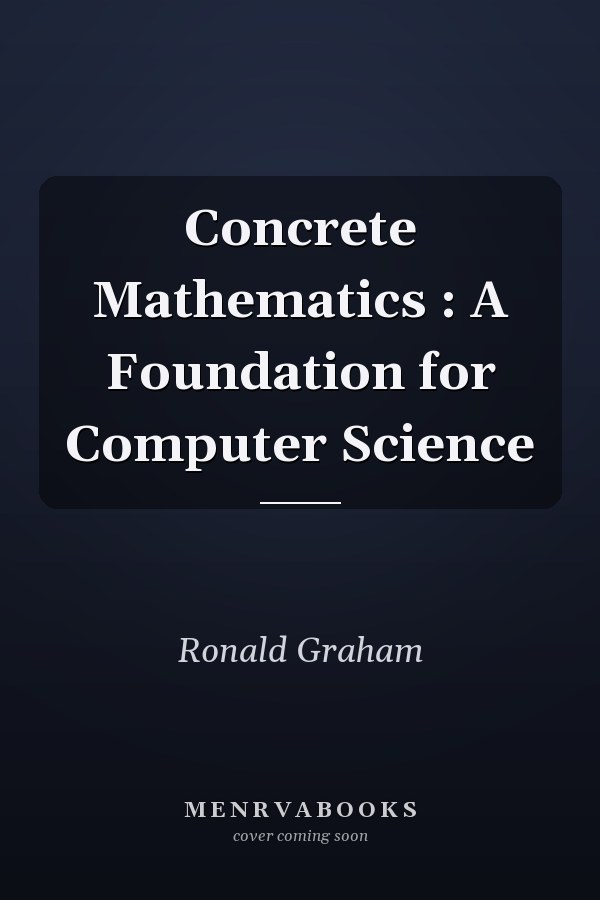 Concrete Mathematics: A Foundation for Computer Science