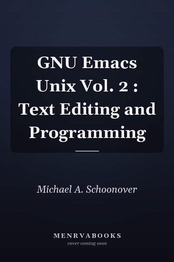 GNU Emacs Unix: Text Editing and Programming