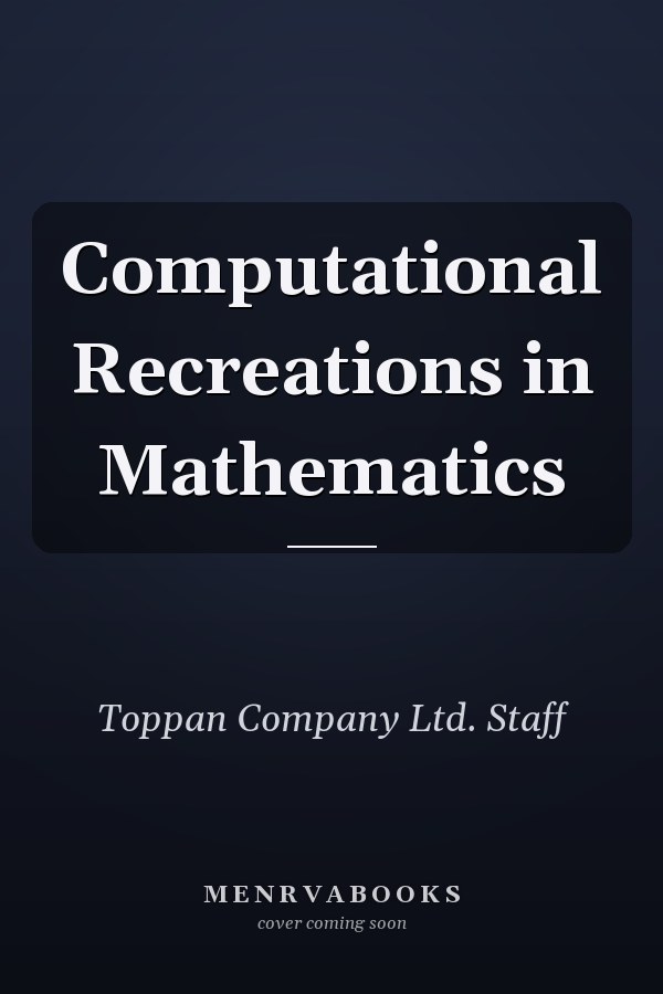 Computational Recreations in Mathematics