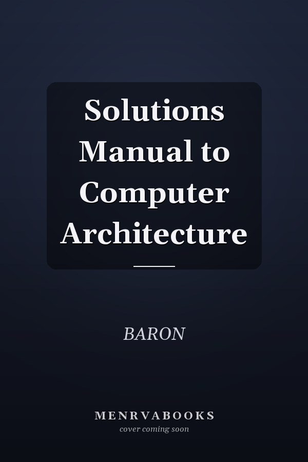 Solutions Manual to Computer Architecture