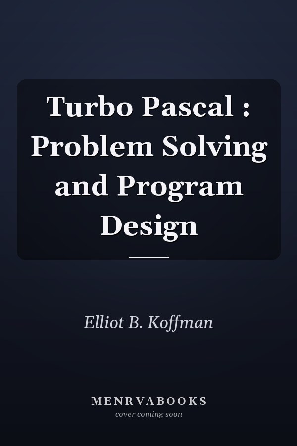 Turbo Pascal: Problem Solving and Program Design