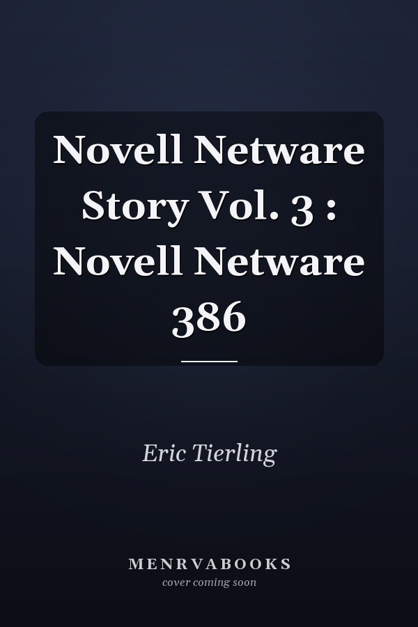 Novell NetWare Story Vol. 3: Novell NetWare 386