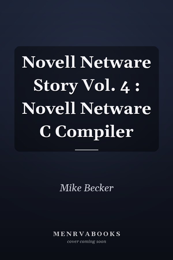Novell Netware Story Vol. 4: Novell Netware C Compiler
