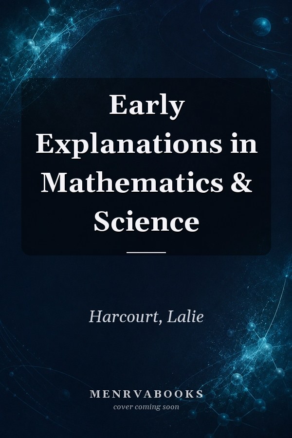 Early Explanations in Mathematics & Science