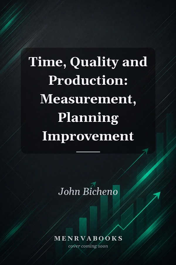 Time, Quality and Production: Measurement, Planning Improvement