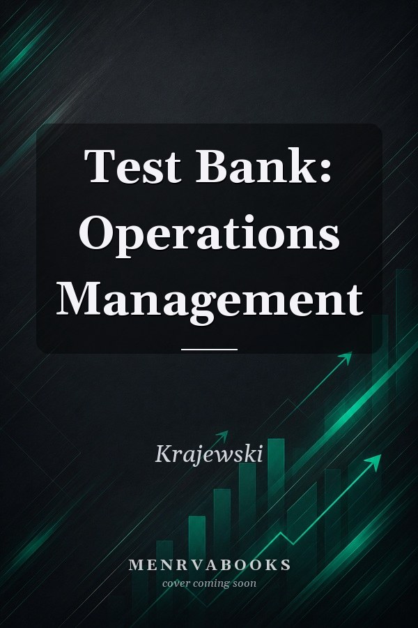 Test Bank: Operations Management