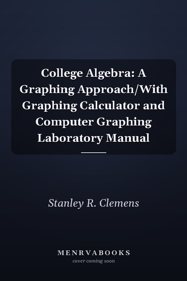 College Algebra: A Graphing Approach