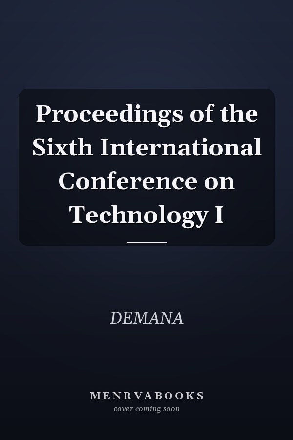 Proceedings of the Sixth International Conference on Technology