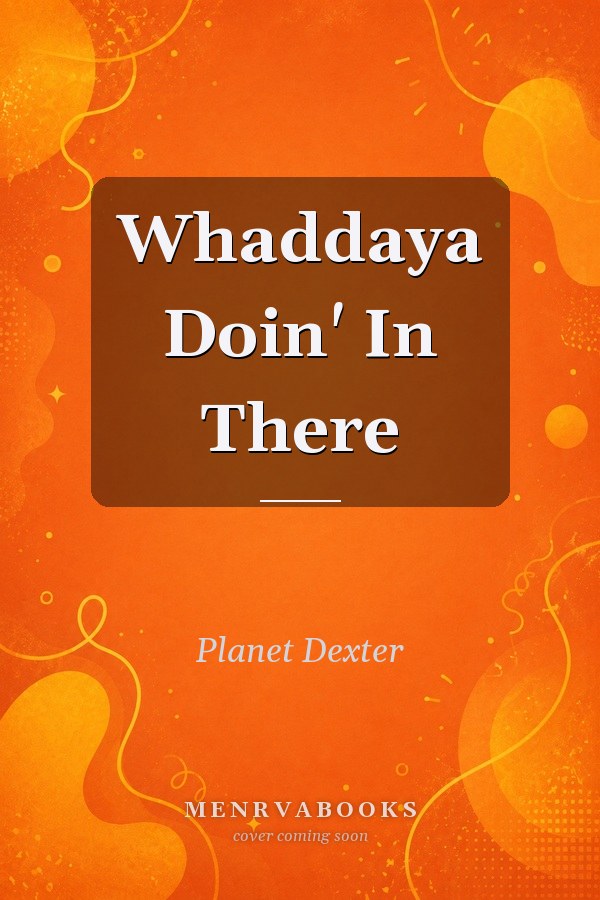 Whaddaya Doin' In There
