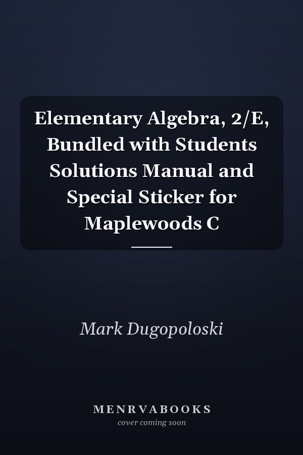 Elementary Algebra, 2/E, Bundled with Students Solutions Manual and Special Sticker for Maplewoods C