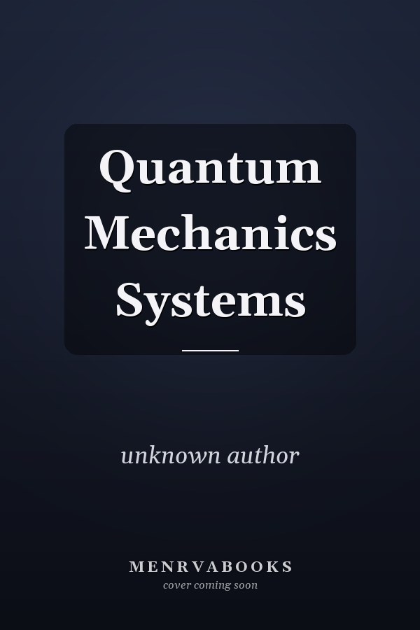Quantum Mechanics Systems