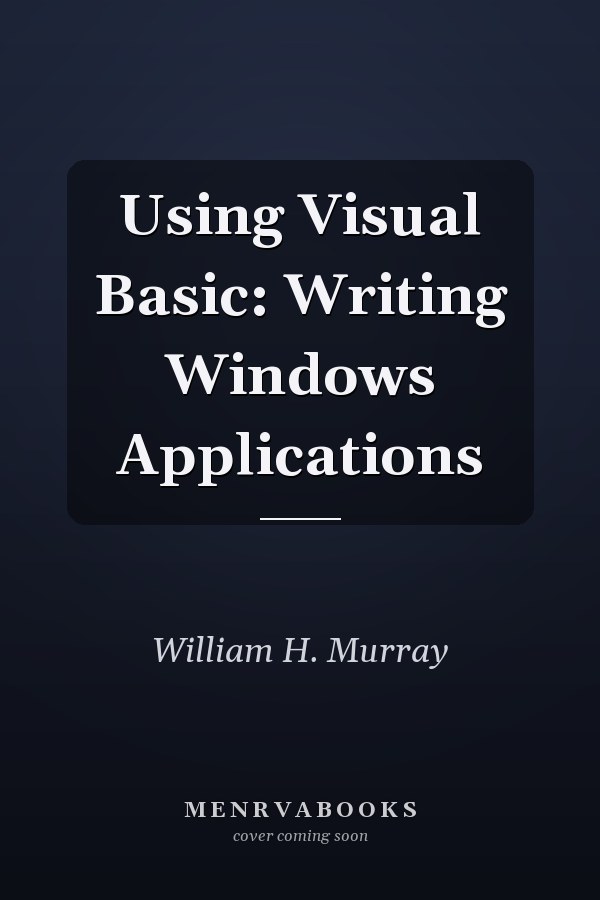 Using Visual Basic: Writing Windows Applications
