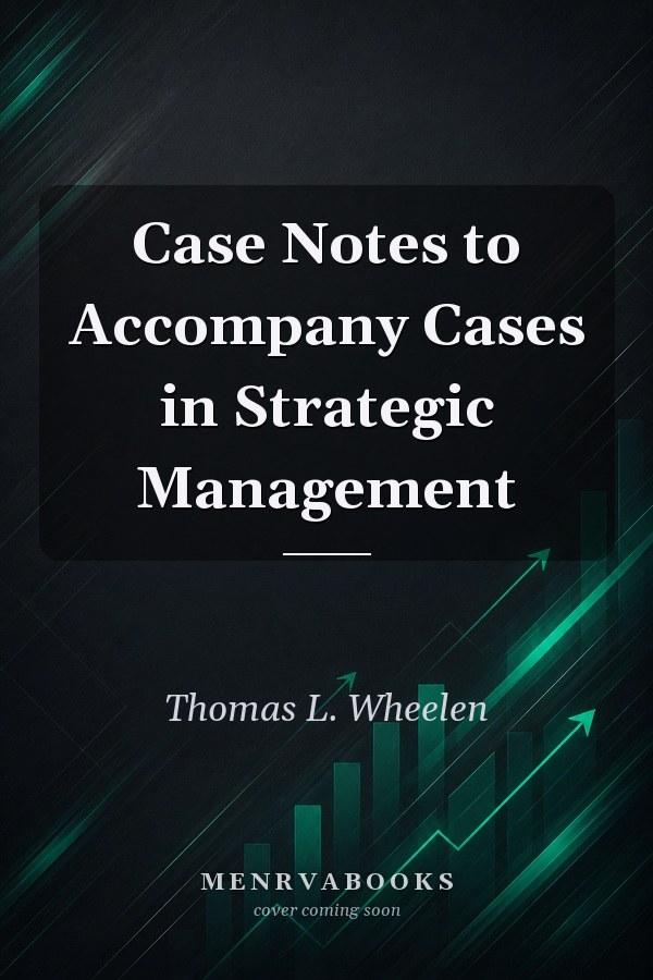 Case Notes to Accompany Cases in Strategic Management