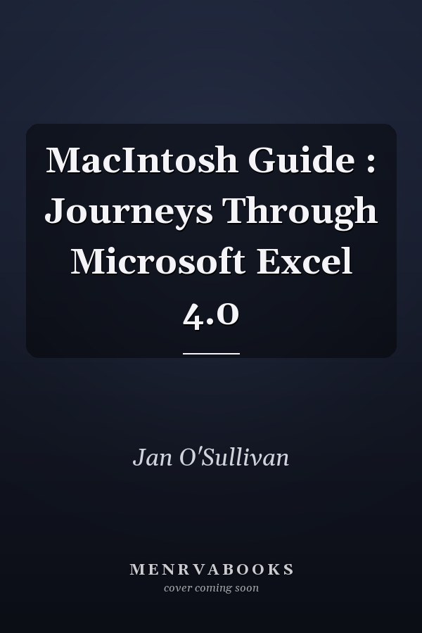 Macintosh Guide: Journeys Through Microsoft Excel 4.0
