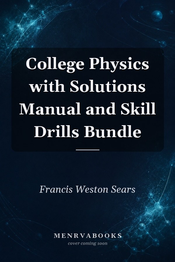 College Physics with Solutions Manual and Skill Drills Bundle