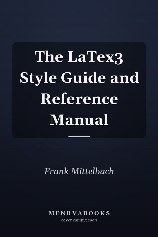 The LaTeX3 Style Guide and Reference Manual