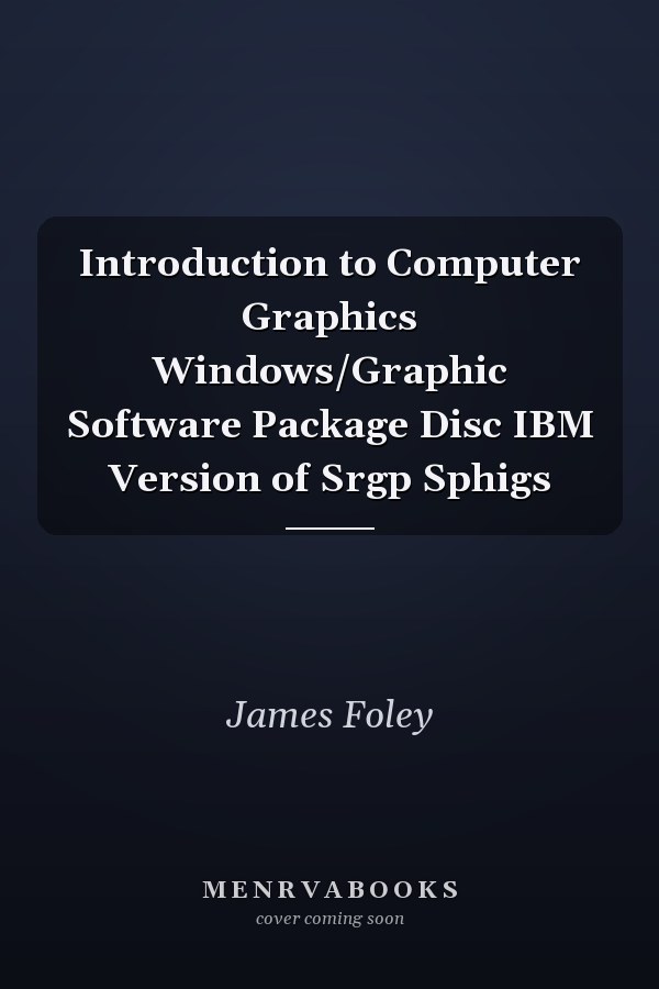 Introduction to Computer Graphics: Windows/Graphic Software Package Disc IBM Version of Srgp Sphigs