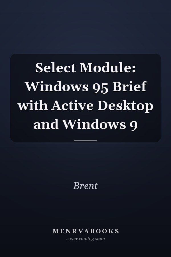 Select Module: Windows 95 Brief with Active Desktop and Windows 9