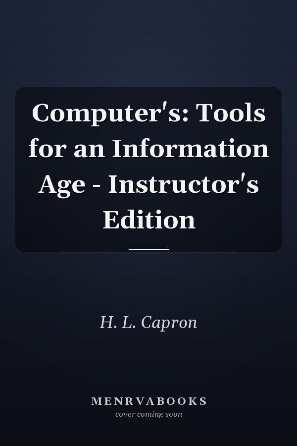 Computers: Tools for an Information Age - Instructor's Edition