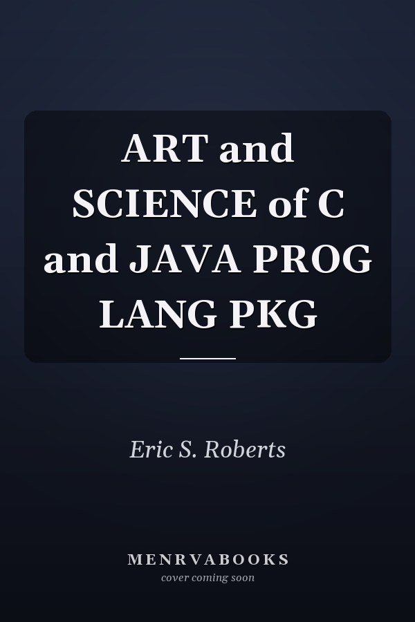 The Art and Science of C and Java Programming Languages