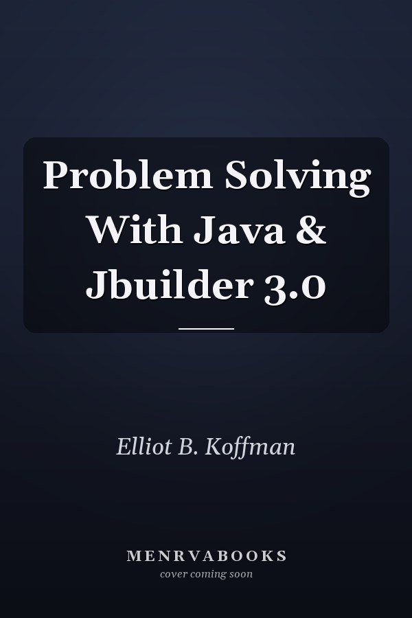 Problem Solving With Java & JBuilder 3.0