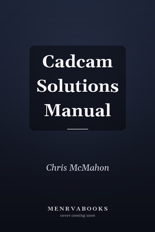 CAD/CAM Solutions Manual