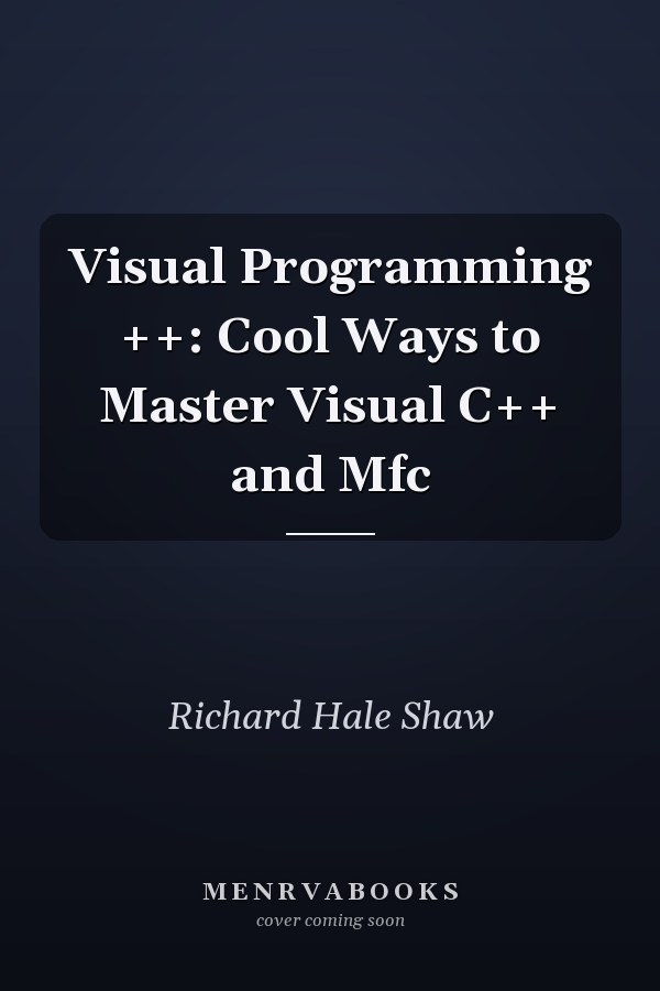 Visual Programming ++: Cool Ways to Master Visual C++ and MFC