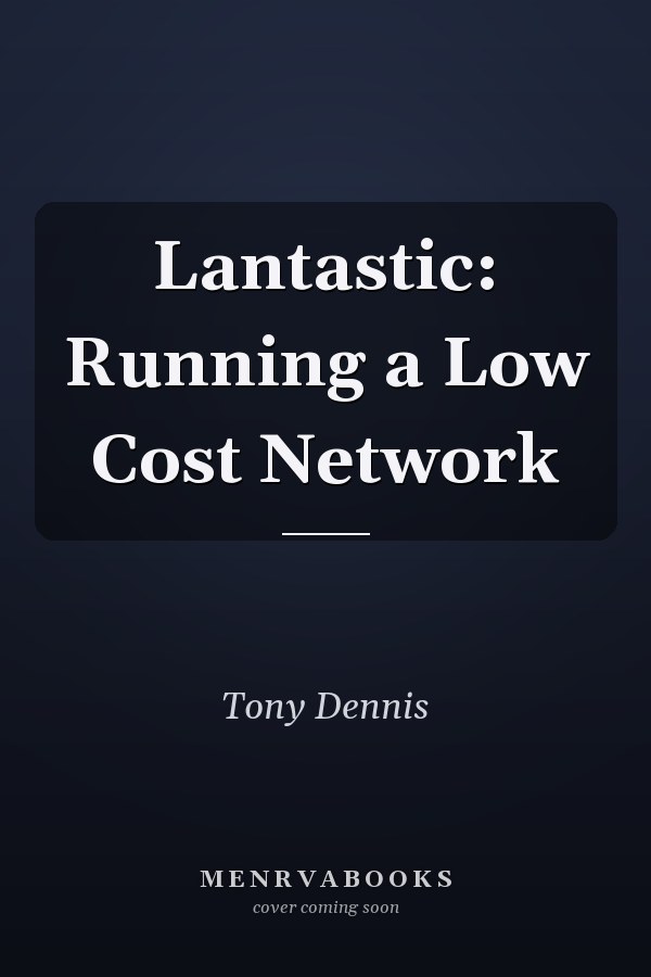Lantastic: Running a Low Cost Network