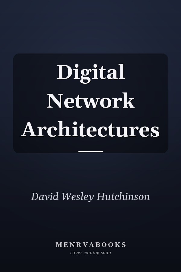 Digital Network Architectures