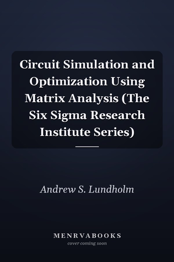 Circuit Simulation and Optimization Using Matrix Analysis