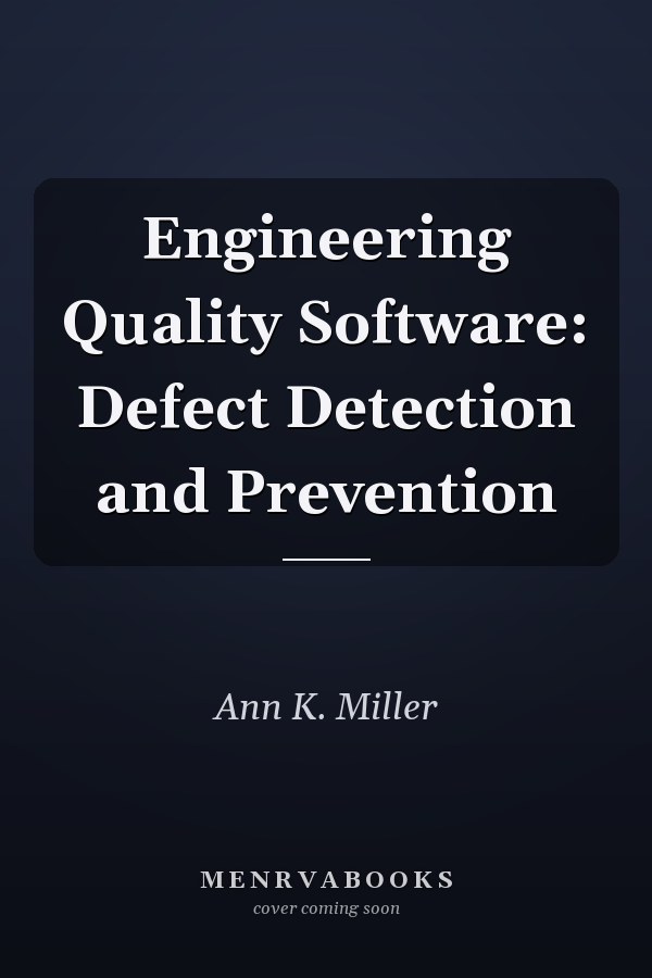 Engineering Quality Software: Defect Detection and Prevention