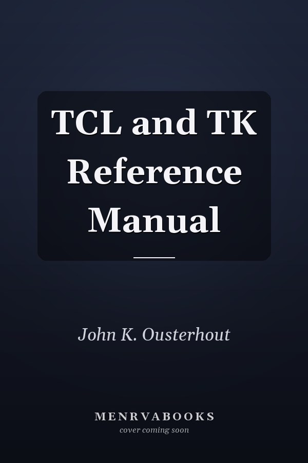 Tcl and Tk Reference Manual