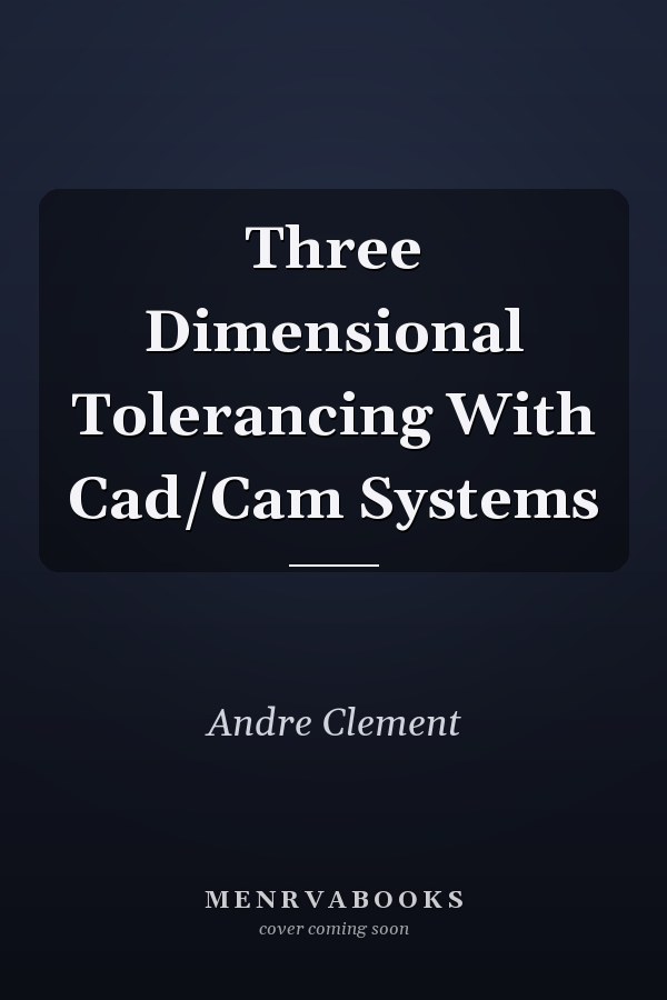 Three Dimensional Tolerancing With CAD/CAM Systems