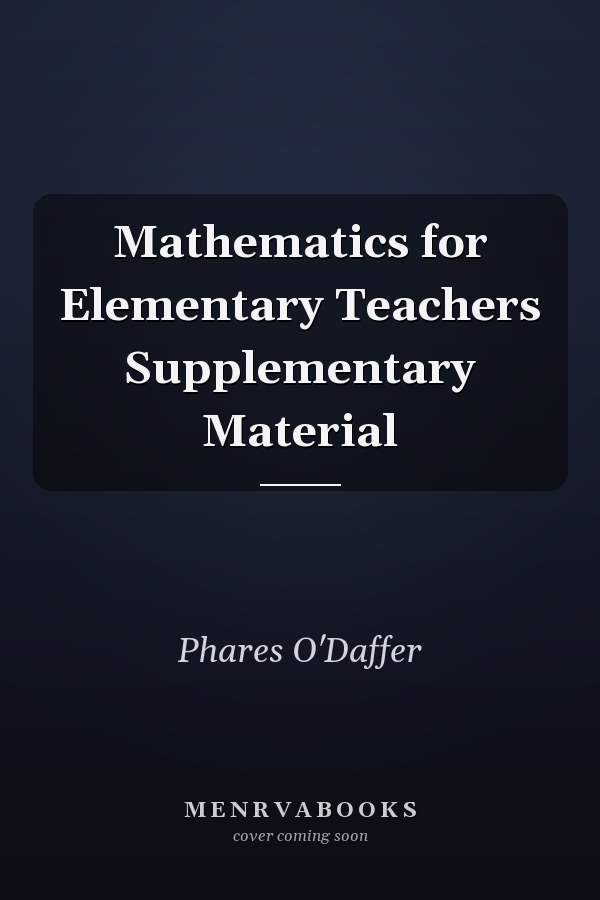 Mathematics for Elementary Teachers: Supplementary Material