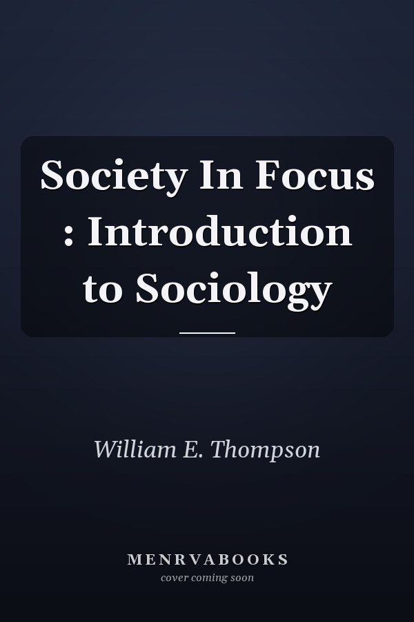 Society in Focus: Introduction to Sociology