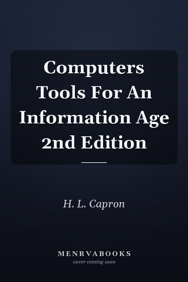 Computers: Tools for an Information Age