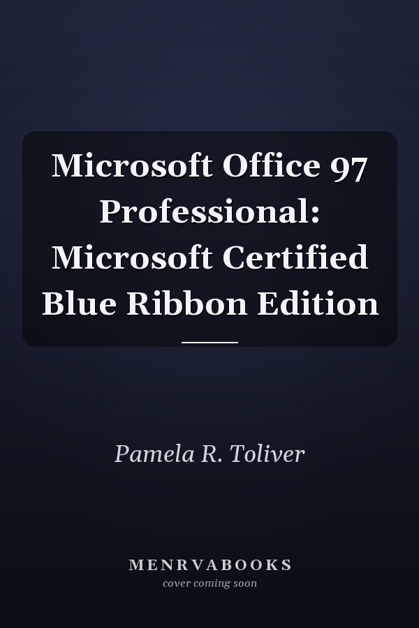 Microsoft Office 97 Professional: Microsoft Certified Blue Ribbon Edition