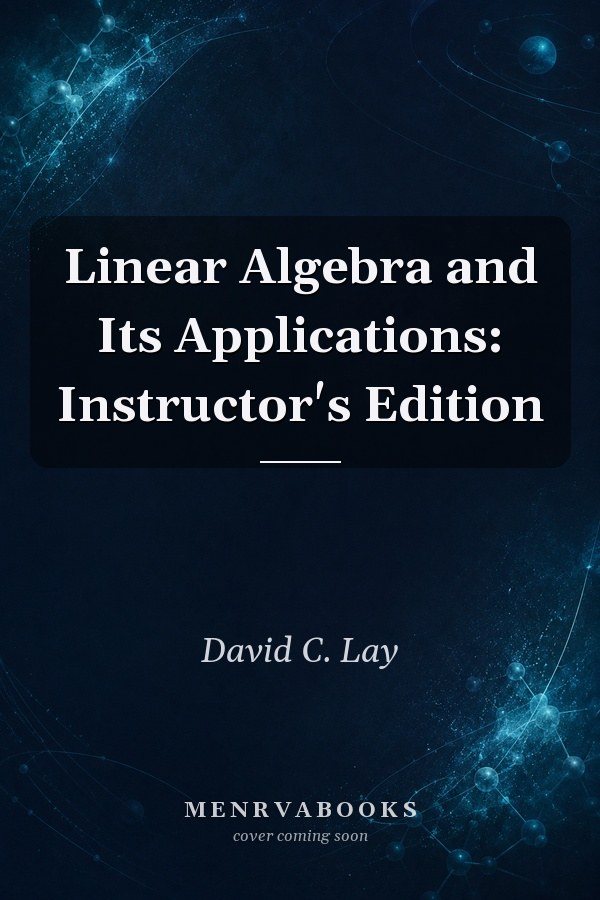 Linear Algebra and Its Applications: Instructor's Edition