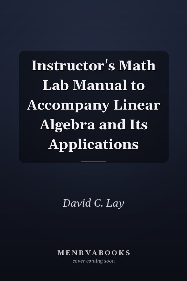 Instructor's Math Lab Manual to Accompany Linear Algebra and Its Applications