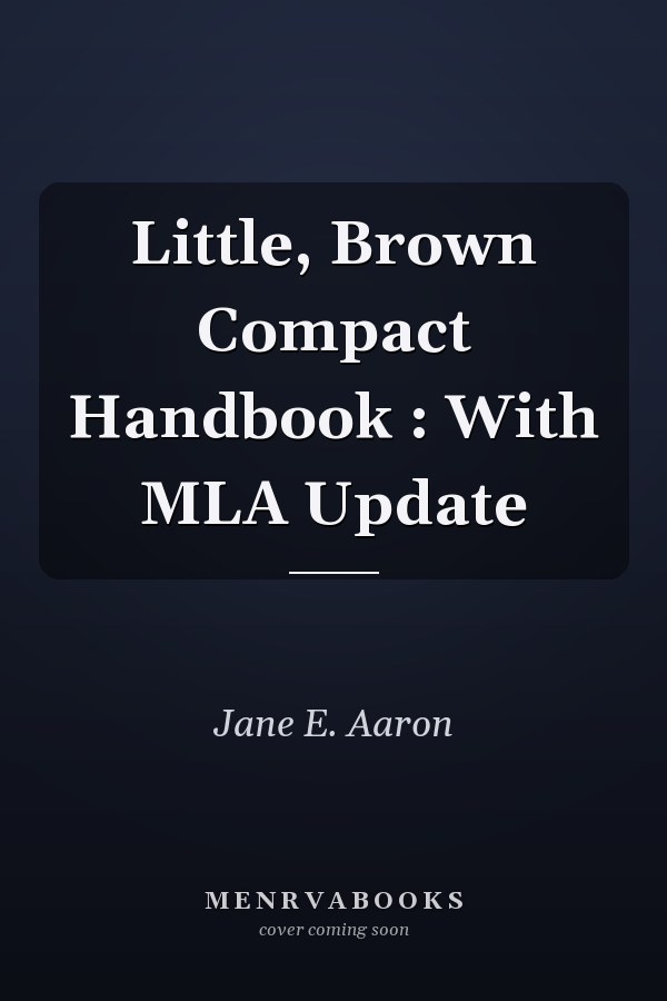 The Little, Brown Compact Handbook: With MLA Update