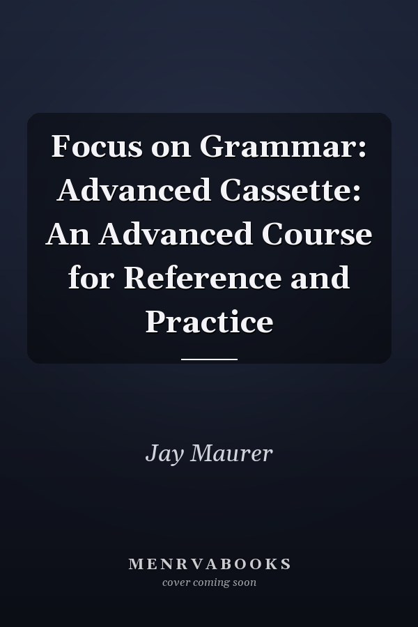 Focus on Grammar: Advanced