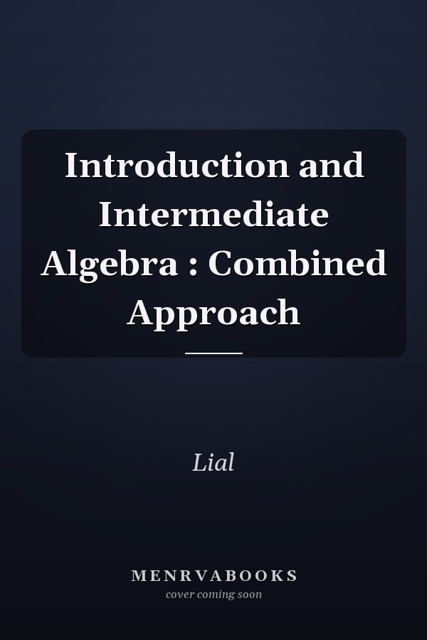 Introduction and Intermediate Algebra: A Combined Approach