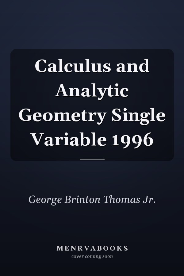 Calculus and Analytic Geometry: Single Variable