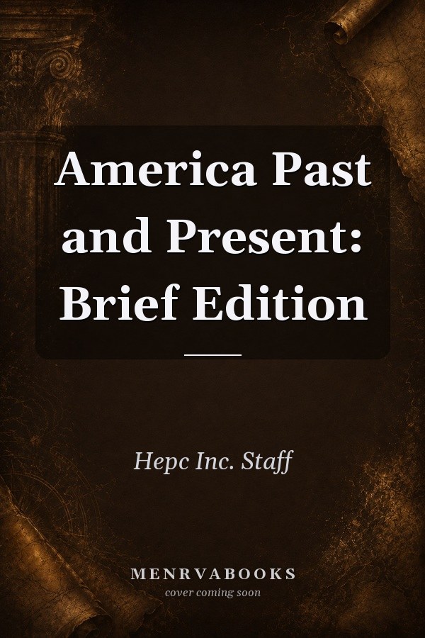 America Past and Present: Brief Edition