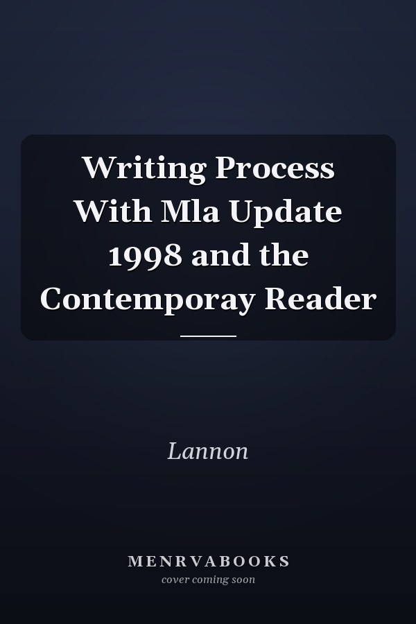 Writing Process With Mla Update: 1998 and the Contemporary Reader