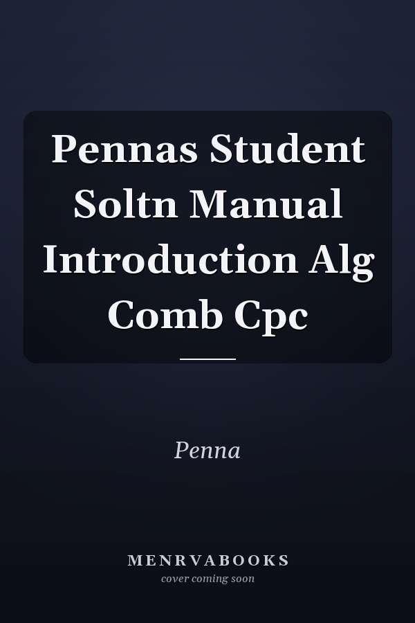 Pennas Student Soltn Manual Introduction Alg Comb Cpc