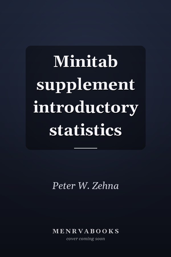 Minitab Supplement: Introductory Statistics