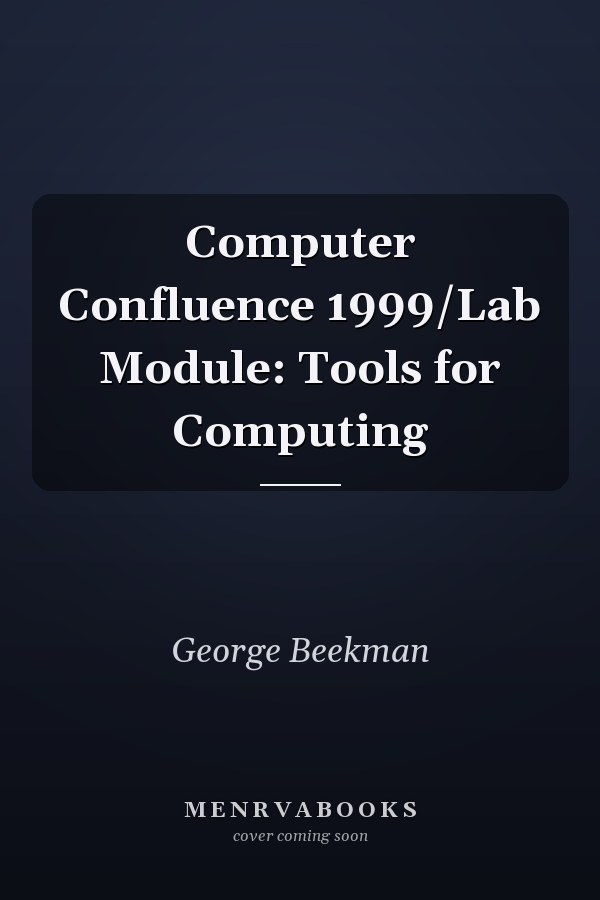 Computer Confluence: Lab Module: Tools for Computing